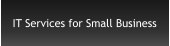 IT Services for Small Business