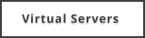 Virtual Servers